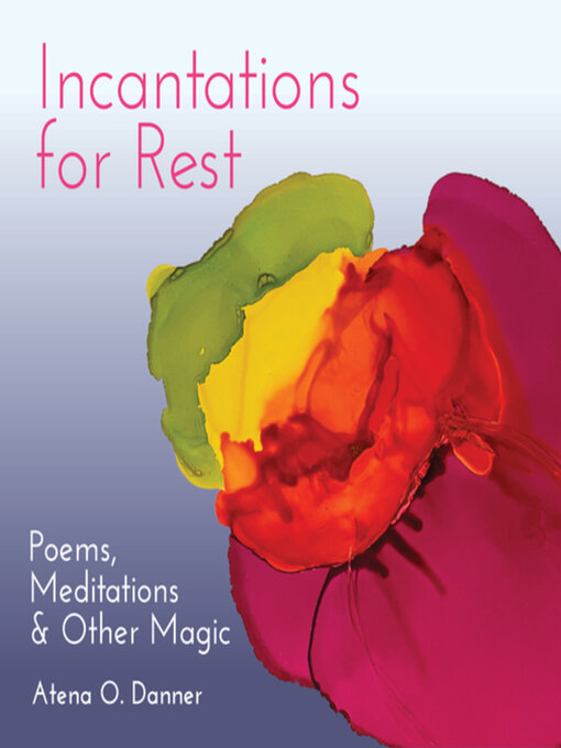Title details for Incantations For Rest by Atena O. Danner - Wait list